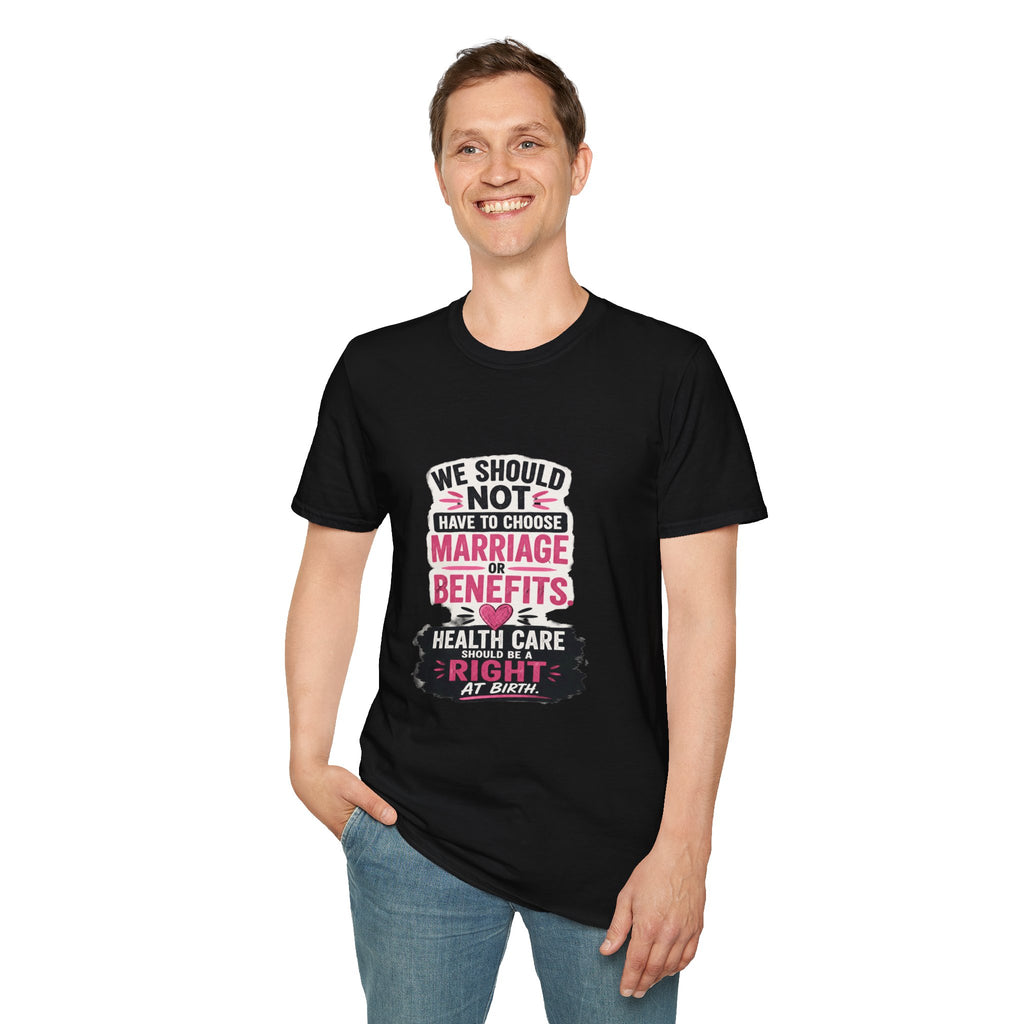 T-Shirt — “We Should Not Have To Choose Marriage or Benefits” Healthcare Rights Tee