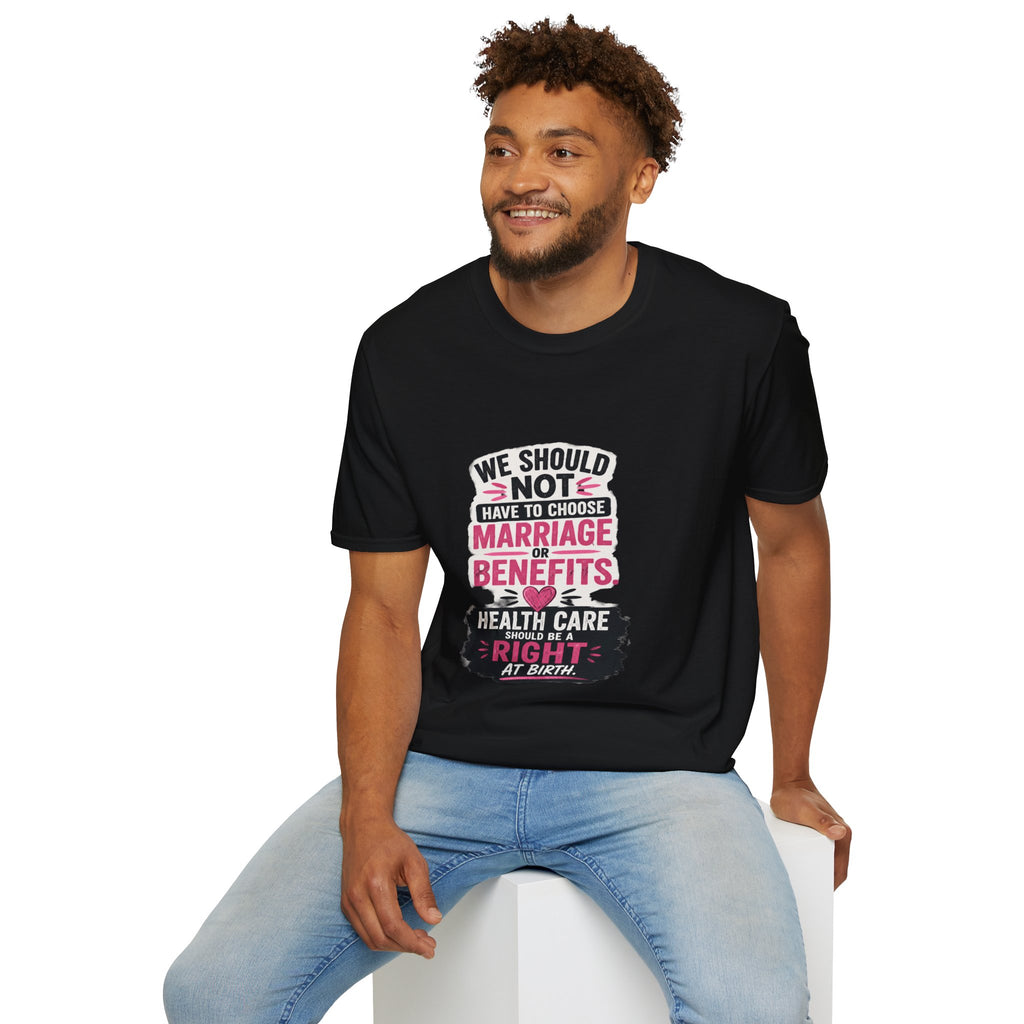 T-Shirt — “We Should Not Have To Choose Marriage or Benefits” Healthcare Rights Tee