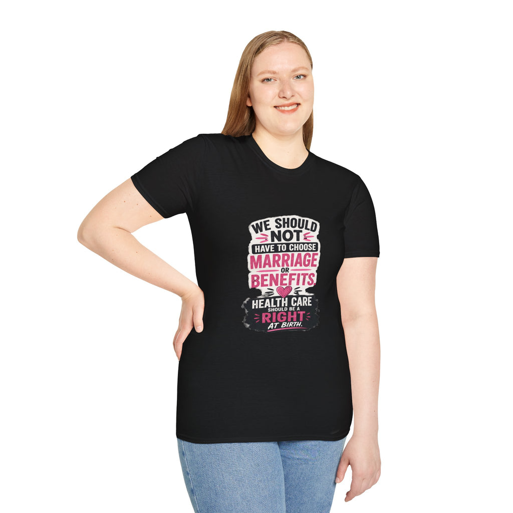 T-Shirt — “We Should Not Have To Choose Marriage or Benefits” Healthcare Rights Tee